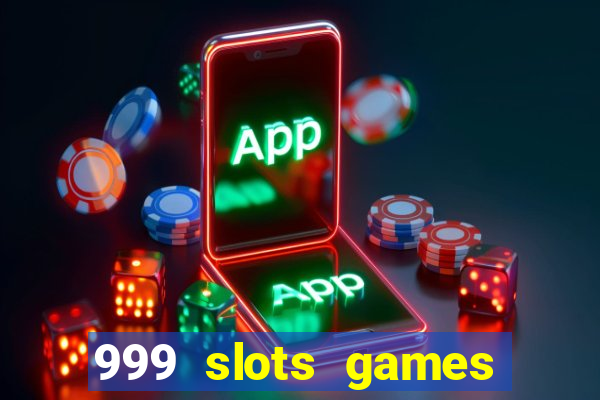 999 slots games download apk